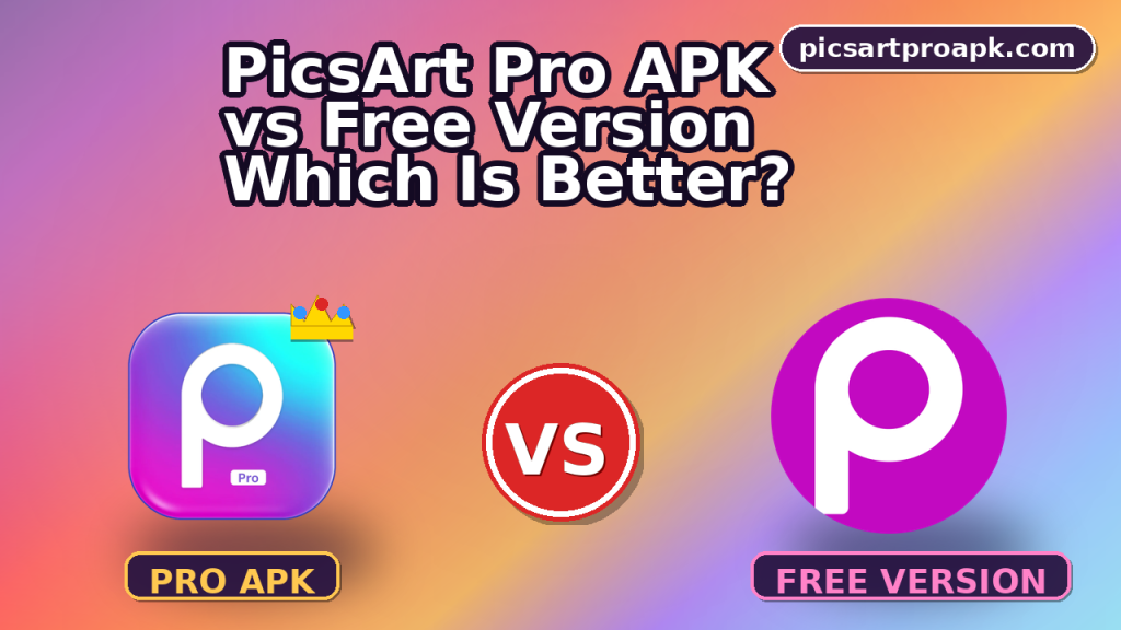 PicsArt Pro APK vs Free Version