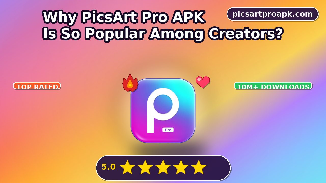 Why PicsArt Pro APK Is So Popular Among Creators